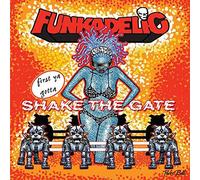 Funkadelic - First You Gotta Shake The Gate