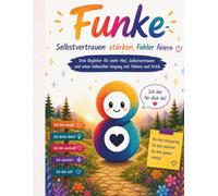 Funke - Selbstvertrauen stärken, Fehler feiern.: Selbstvertrauen für Kinder stärken | Mut entwickeln | Umgang mit Fehlern & Kritik lernen (6-10 Jahre)