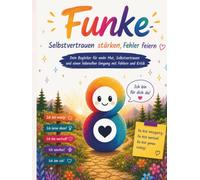 Funke - Selbstvertrauen stärken, Fehler feiern.: Selbstvertrauen für Kinder stärken | Mut entwickeln | Umgang mit Fehlern & Kritik lernen (6-10 Jahre)