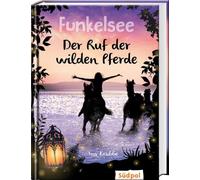 Funkelsee - Der Ruf der wilden Pferde (Band 4): Pferdebücher mit Tiefgang: Pferde, Freundschaft und große Geheimnisse für Mädchen ab 10