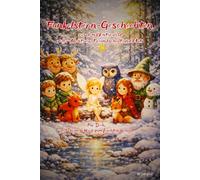 Funkelstern-Geschichten aus dem Winterwald - voller Abenteuer, Freundschaft und kleiner Wunder: Inspirierende Mutmachgeschichten für Jungen und Mädchen