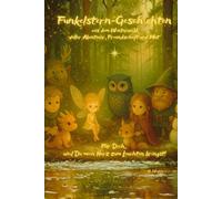 Funkelstern-Geschichten aus dem Winterwald: voller Abenteuer, Freundschaft und Mut - für Dich, weil Du mein Herz zum Leuchten bringst! (sw)