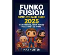 Funko Fusion Complete Game Guide 2025: Walkthroughs, Hidden Worlds, Characters & Co-op Tips