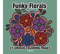 Funky Florals: A Coloring Book: A Cute and Simple Floral Coloring Book