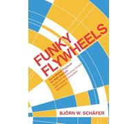 Funky Flywheels | Go-to-Market Playbook for B2B Start-ups: Ignite Self-Accelerating Growth and Create Unstoppable Momentum.