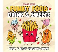 Funky Food Drinks & Sweets: Bold and Easy Coloring Book Featuring a Variety of Comfort Fast Foods & Snacks Simple and Big Designs for Adults and Kids