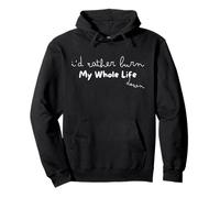 Funky I'D Rather Burn My Whole Life Down Inspirado Elegante Sudadera con Capucha