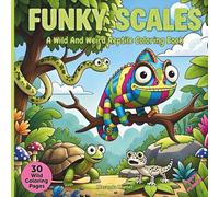 Funky Scales: A Wild And Weird Reptile Coloring Book (Puffy Planet! Animal Coloring Book Series)