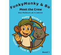 FunkyMunky & Bu - Meet the Crew: Malbuch: 30 liebevolle Ausmalbilder für Kinder ab 4 Jahren - Tiere, Freunde und spannende Abenteuer in der Natur