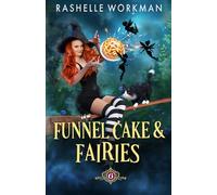 Funnel Cake and Fairies: A Cat-Shifting Witch and a Small Town Full of Quirky Paranormals (A Broomstick Bay Paranormal Cozy Mystery)