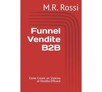 Funnel Vendite B2B: Come Creare un Sistema di Vendita Efficace