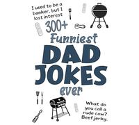 Funniest Dad Jokes Ever: Over 300 Funny and Not So Funny Dad Jokes for Toddler Giggles and Teenage Eye-Rolls