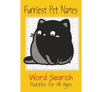 Funniest Pet Names: Word Searches with Easy to Read Print about Funny Pet Names, Fun and Furry names for pet lovers| 6x9 inches, 110 pages| 50+ Puzzles... Gift for vacation, Holiday and Fun Times.