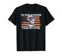 Funny 250 Years Ignoring Metric System George Washington Camiseta