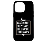 Funny 30 Years of Marriage Therapy Humor Wedding Anniversary Carcasa para iPhone 14 Pro Max