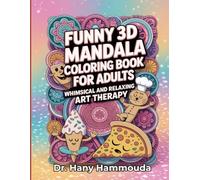 Funny 3D Mandala Coloring Book for Adults - Whimsical and Relaxing Art Therapy: 50 Printable Mandala Designs for Stress Relief, Mindfulness, and Creative Fun (Whimsical 3D Mandala Therapy Collection)
