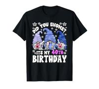 Funny 40th Birthday For Mommy Did You GNOME Its My Birthday Camiseta