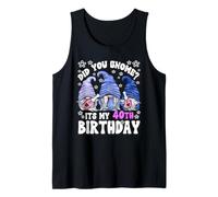 Funny 40th Birthday For Mommy Did You GNOME Its My Birthday Camiseta sin Mangas