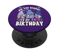 Funny 40th Birthday For Mommy Did You GNOME Its My Birthday PopSockets PopGrip Adhesivo
