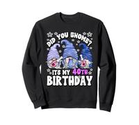 Funny 40th Birthday For Mommy Did You GNOME Its My Birthday Sudadera