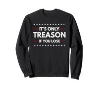 Funny 4th of July It's Only Treason If You Lose Patriotic Sudadera