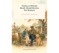 Funny 5-Minute read-Aloud Stories for Seniors: 20 Heartwarming Dementia-Friendly Stories to Spark Smiles, Conversations, and Cherished Memories (Shared Smiles Collection)