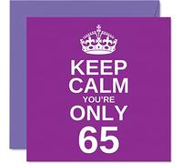 Funny 65th Birthday Cards for Men Woman - Keep Calm - Fun Happy Birthday Card for Grandad Mum Grandma Nanny Dad Gran Uncle Auntie Cousin, 145mm x 145mm Joke Humour Greeting Cards