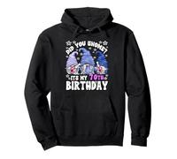 Funny 70th Birthday For Women Did You GNOME Its My Birthday Sudadera con Capucha