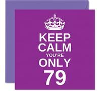 Funny 79th Birthday Cards for Men Woman - Keep Calm - Fun Happy Birthday Card for Great Grandad Mum Nanny Grandpa Dad Grandma Gran Uncle Auntie, 145mm x 145mm Joke Humour Greeting Cards