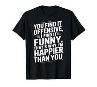 Funny Adult Humor Sarcastic Offensive Happy Feeling Quote Camiseta