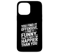 Funny Adult Humor Sarcastic Offensive Happy Feeling Quote Carcasa para iPhone 13 Pro MAX