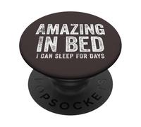 Funny Adult Humor Shirt Amazing in Bed I Can Sleep for Days PopSockets PopGrip Adhesivo