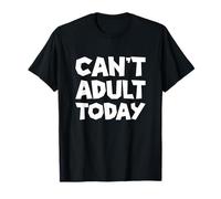 Funny Adulting Era no puede ser adulto hoy Camiseta