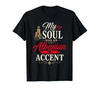 Funny Albania Humor Albanian Joke My Soul Accent Camiseta