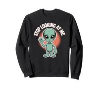 Funny Alien Stop Looking at Me for Space Broma de Humor Sudadera