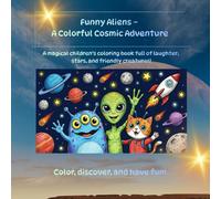 Funny Aliens UFO - A Colorful Cosmic Adventure: A magical kids’ coloring book full of laughter, stars, and friendly creatures!