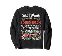 Funny All I Want Christmas Students 67 Broma Seis Siete Cerebro Sudadera