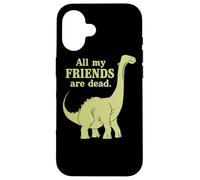 Funny All of My Friends Are Dead Dinosaurio Carcasa para iPhone 16