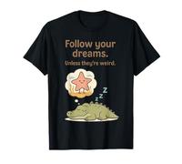 Funny Alligator - Sigue tus sueños a menos que sean extraños Camiseta