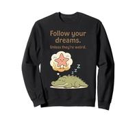 Funny Alligator - Sigue tus sueños a menos que sean extraños Sudadera