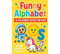 Funny Alphabet - A Coloring Book for Kids: Learn and Color All the Letters from A to Z!