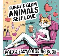 Funny and Glam Animals Self Love: Bold and Easy Coloring Book with 50 Funny and Relaxing Stress Relief Coloring Pages