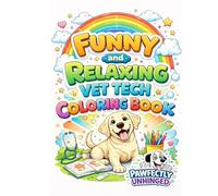 Funny and Relaxing Vet Tech Coloring Book: Pawfectly Unhinged