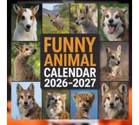 Funny Animal calendar 2026 2027: A Laugh-Out-Loud Photographic Collection of Goofy Expressions, Unexpected Antics, and the Wildest Comedians in the Animal Kingdom