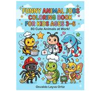 Funny Animal Jobs Coloring Book for Kids Ages 3-6: 80 Cute Animals at Work | Coloring Book for Kids, Toddlers and Boys | Easy and Fun Coloring Book for Children