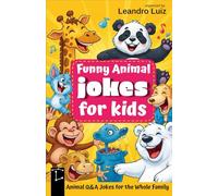 Funny Animal Jokes for Kids: Laugh-Out-Loud Q&A Riddles for the Whole Family : Ridiculous Riddles : silly jokes for kids