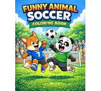 Funny Animal Soccer Coloring Book: Silly Cartoon Animals Playing Soccer for Kids