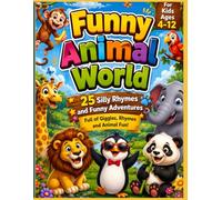 Funny Animal World: 25 Silly Rhymes and Funny Adventures