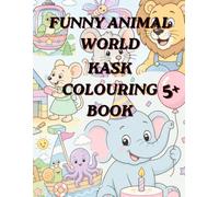 Funny Animal World: Cute & Fun Colouring Book for Kids Ages 5+