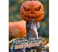 Funny Animals 2027 Calenda r: A Year of Hilarious Animal Photography | September 2026 - December 2027